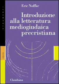 Introduzione alla letteratura mediogiudaica precristiana - Eric Noffke