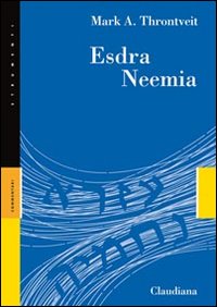 Esdra Neemia - Mark A. Throntveit