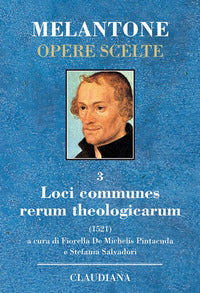 Loci communes rerum theologicarum. Testo latino a fronte - Filippo Melantone