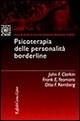 Psicoterapia delle personalità borderline - John Clarkin, Frank E. Yeomans, Otto F. Kernberg