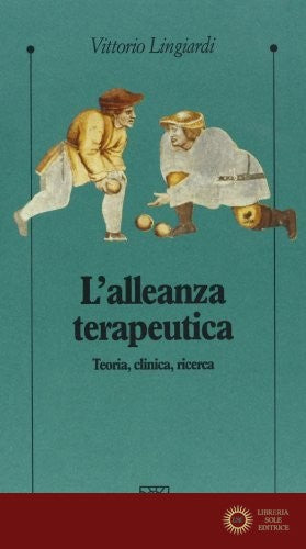 L'alleanza terapeutica. Teoria, clinica, ricerca - Vittorio Lingiardi