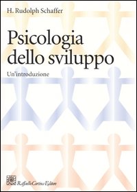 Psicologia dello sviluppo. Un'introduzione - H. Rudolph Schaffer