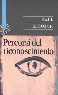 Percorsi del riconoscimento - Paul Ricoeur
