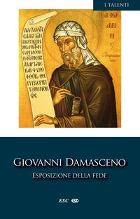 Esposizione della fede. Ediz. critica. Testo greco a fronte - Giovanni Damasceno (san)