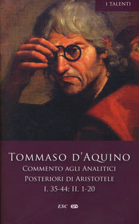 Commento agli analitici posteriori di Aristotele vol. 2 - d'Aquino (san) Tommaso
