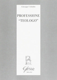 Professione «Teologo» - Giuseppe Colombo