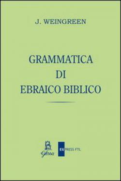 Grammatica di ebraico biblico - Jacob Weingreen