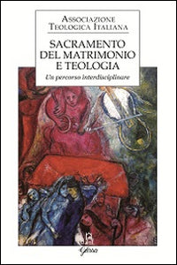 Sacramento del matrimonio e teologia. Un percorso interdisciplinare - V. Mauro