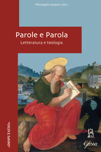 Parole e parola. Letteratura e teologia - P. Sequeri