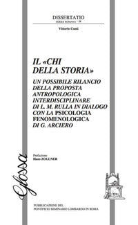 Il «Chi della storia». Un possibile rilancio della proposta antropologica interdisciplinare di L. M. Rulla in dialogo con la psicologia fenomenologica di G. Arciero - Vittorio Conti