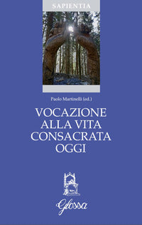Vocazione alla vita consacrata oggi. Teologia, spiritualità, pastorale - P. Martinelli