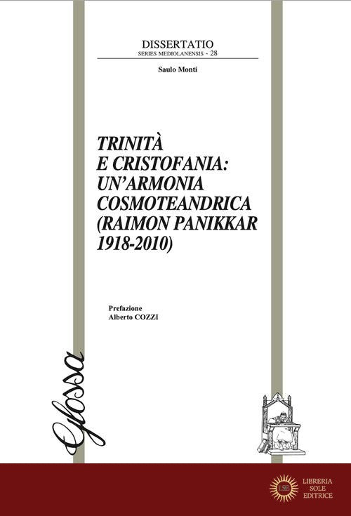 Trinità e Cristofania: un'armonia cosmoteandrica (Raimon Panikkar 1918-2010) - Saulo Monti