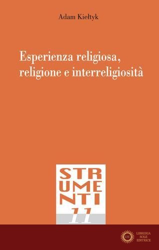 Esperienza religiosa, religione e interreligiosità - Adam Kieltik