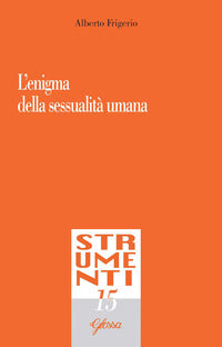L'enigma della sessualità umana - Alberto Frigerio