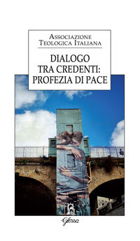 Dialogo tra credenti: profezia di pace - Associazione teologica italiana