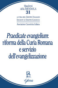 «Praedicate evangelium»: Riforma della curia romana e servizio dell'evangelizzazione - Gruppo italiano docenti di diritto canonico