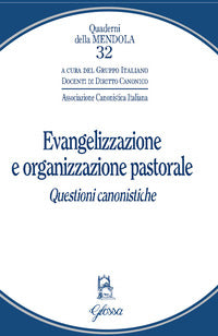 Evangelizzazione e organizzazione pastorale. Questioni canonistiche - Gruppo italiano docenti di diritto canonico