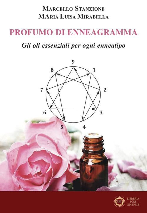 Profumo di enneagramma. Gli oli essenziali per ogni enneatipo - Marcello Stanzione, Maria Luisa Mirabella
