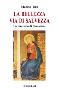 La bellezza via di salvezza - Marisa Bisi