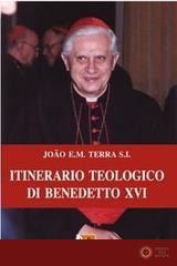 Itinerario teologico di Benedetto XVI - Joao E. M. Terra