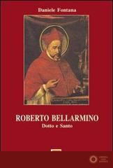 Roberto Bellarmino. Dotto e santo - Daniele Fontana