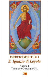 Esercizi spirituali. S. Ignazio di Loyola - T. Guadagno