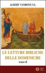 Le letture bibliche delle domeniche. Anno B - Albert Vanhoye