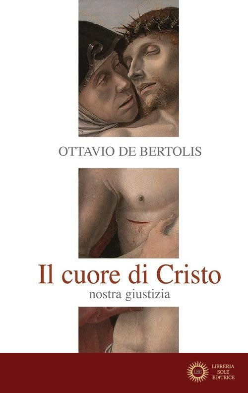 Il Cuore di Cristo. Nostra giustizia - Ottavio De Bertolis