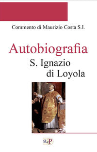 Autobiografia - Ignazio di Loyola (sant')