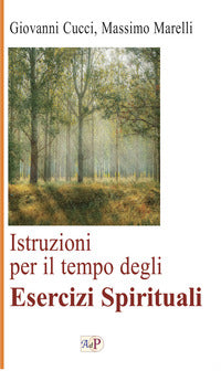 Istruzioni per il tempo degli esercizi spirituali. Nuova ediz. - Giovanni Cucci, Massimo Marelli