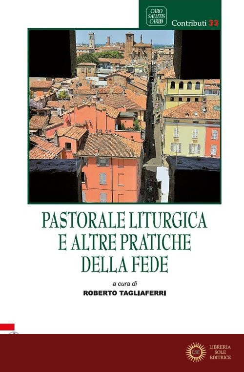 Pastorale liturgica e altre pratiche della fede - Roberto Tagliaferri