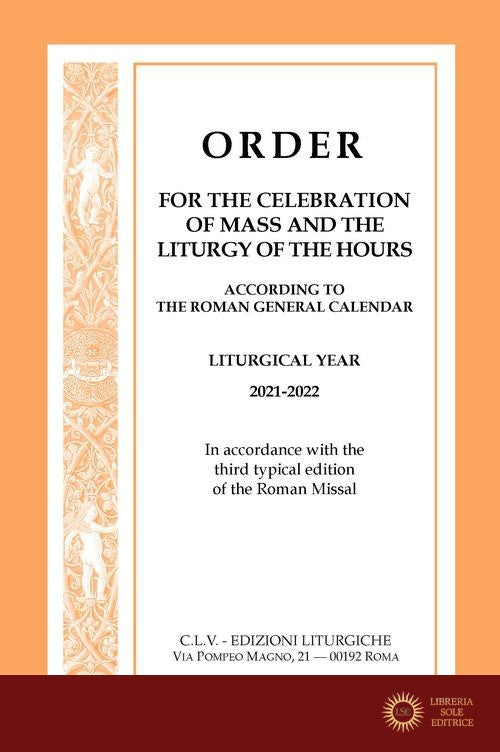 Order for the celebration of Mass and the Liturgy of the Hours according to the Roman General Calendar. Liturgical Year 2021-2022. In accordance with the third typic