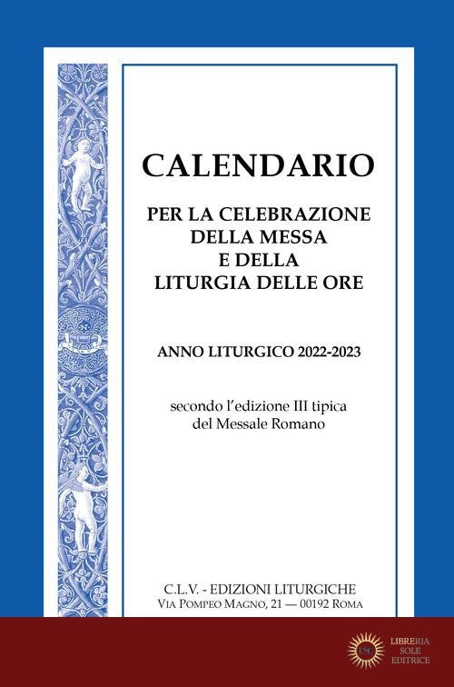 Calendario per la celebrazione della Messa e della Liturgia delle Ore. Anno liturgico 2022-2023, secondo l'edizione III tipica del Messale Romano