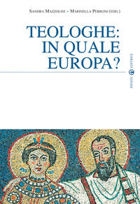 Teologhe: in quale Europa? - Sandra Mazzolini, Marinella Perroni