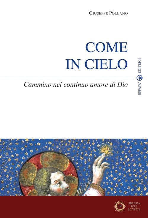 Come in cielo. Cammino nel continuo amore di Dio - Giuseppe Pollano