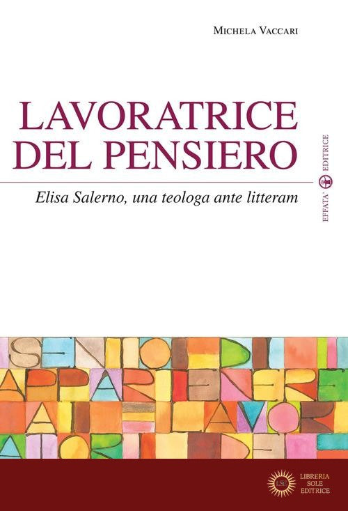 Lavoratrice del pensiero. Elisa Salerno, una teologa ante litteram - Michela Vaccari