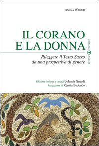 Il Corano e la donna. Rileggere il Testo Sacro da una prospettiva di genere - Amina Wadud