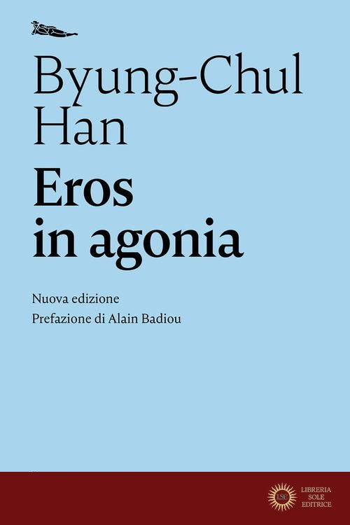 Eros in agonia. Nuova ediz. - Byung-Chul Han