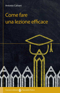 Come fare una lezione efficace - Antonio Calvani