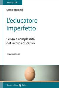 L'educatore imperfetto. Senso e complessità del lavoro educativo - Sergio Tramma