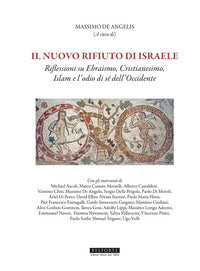 Il nuovo rifiuto di Israele. Riflessioni su ebraismo, cristianesimo, islam e l'odio di sé dell'occidente - M. De Angelis
