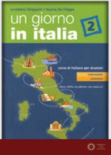 Un giorno in Italia. Corso di italiano per stranieri. Libro dello studente. Con esercizi vol. 2 - Loredana Chiappini, Nuccia De Filippo
