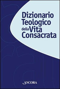 Dizionario teologico della vita consacrata - T. Goffi, A. Palazzini