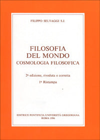 Filosofia del mondo. Cosmologia filosofica - Filippo Selvaggi