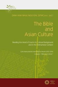 The Bible and Asian Culture: Reading the Word of God in Its Cultural Background and in the Vietnamese Context - Nguyen D a (Cur )
