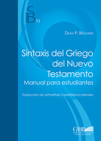 Sintaxis del Griego del Nuevo Testamento. Manual para estudiantes - Dean P. Bechard