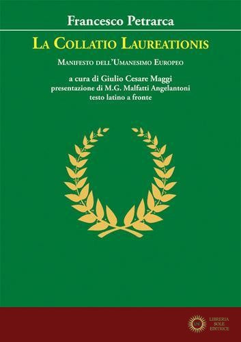 La Collatio Laureationis. Manifesto dell'Umanesimo europeo. Testo latino a fronte - Francesco Petrarca