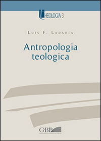 Antropologia teologica - Luis F. Ladaria