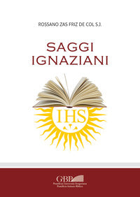 Saggi ignaziani - Rossano Zas Friz De Col