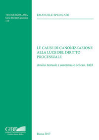 Le cause di canonizzazione alla luce del diritto processuale. Analisi testuale e contestuale del can. 1403 - Emanuele Spedicato